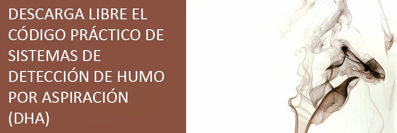En este momento estás viendo NOVEDAD: DESCARGA LIBRE EL CÓDIGO PRÁCTICO DE SISTEMAS DE DETECCIÓN DE HUMO POR ASPIRACIÓN (DHA) 26/09/2018